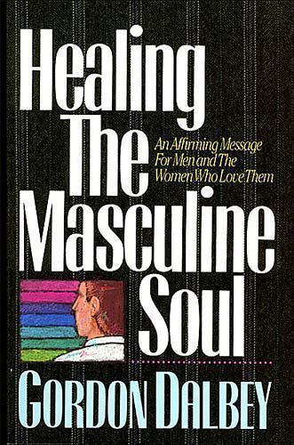 Healing the Masculine Soul