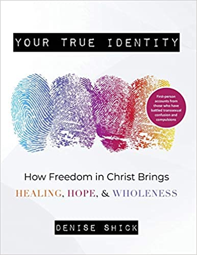 Your True Identity: How Freedom in Christ Brings Healing, Hope, and Wholeness